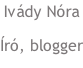 Ivády Nóra Író, blogger